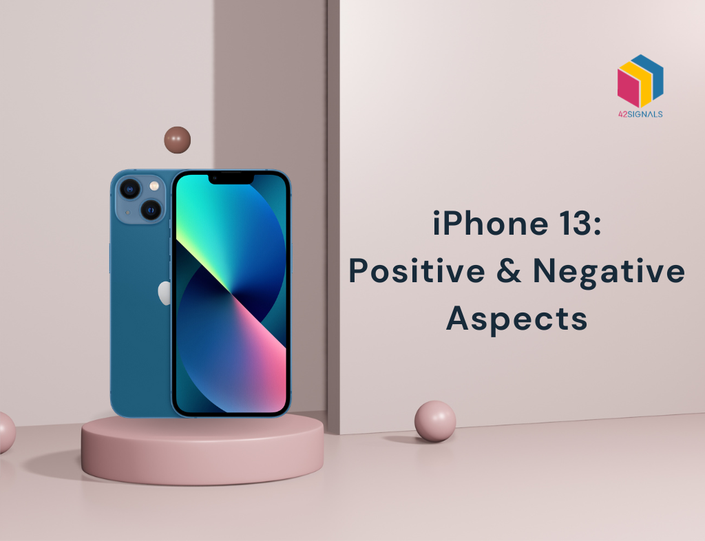 iPhone 13: Positive & Negative Aspects