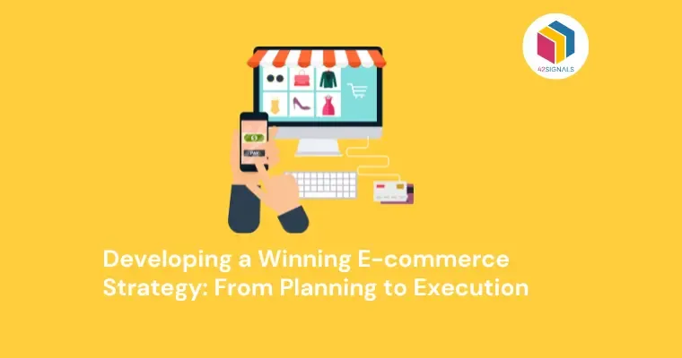 Developing a Winning E-commerce Strategy: From Planning to Execution