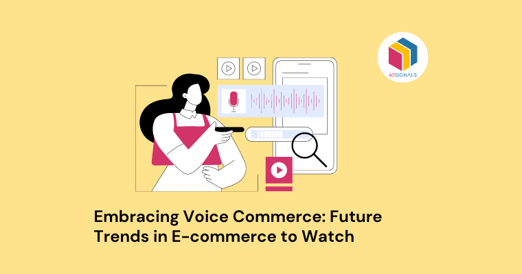 Embracing Voice Commerce: Future Trends in E-commerce to Watch