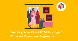 Tailoring Your Retail GTM Strategy for Different Consumer Segments