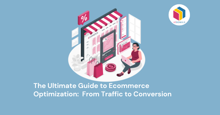 The Ultimate Guide to Ecommerce Optimization: From Traffic to Conversion